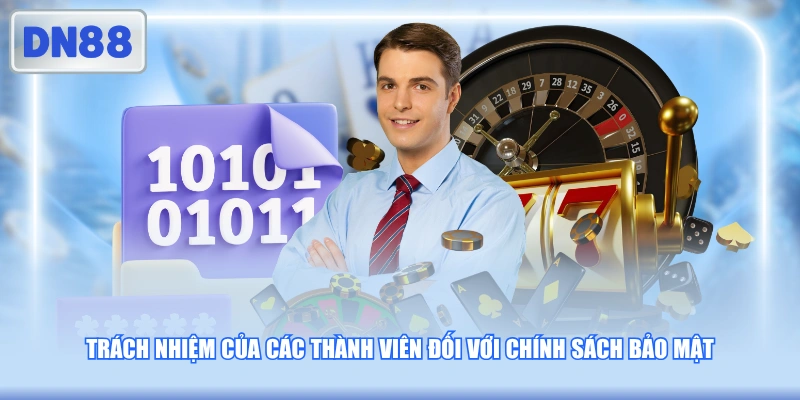 Trách nhiệm của các thành viên đối với chính sách bảo mật 